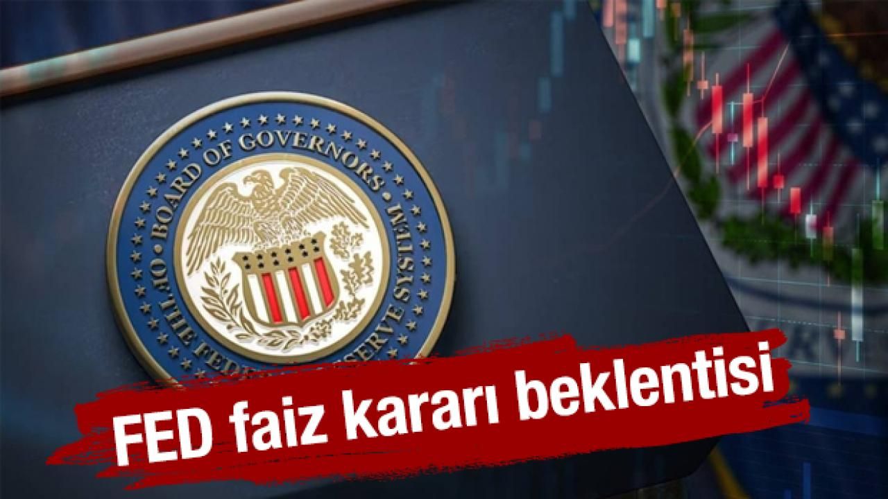 FED faiz kararı beklentisi: ABD FED faizi düşürürse ne olur?