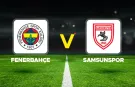 Fenerbahçe Samsunspor Maçı İlk 11'ler - Süper Kupa Yarı Finali