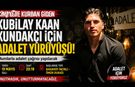 Kubilay Kaan Kundakçı İçin Adalet Yürüyüşü Düzenleniyor!