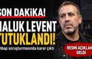 Haluk Levent Tutuklandı! Ahbap Soruşturmasında Kritik Gelişme