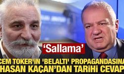 Cem Toker'in 'belaltı' propagandasına Hasan Kaçan'dan tarihi cevap: Sallamayın!