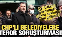 CHP'li belediyelere terör soruşturması! 10 şüpheli tutuklandı