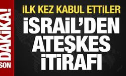 İsrail’den ateşkes itirafı: İlk kez kabul ettiler!