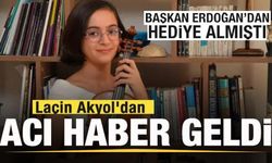 Laçin Akyol'dan acı haber! Başkan Erdoğan'dan hediye almıştı