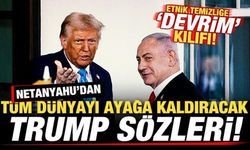 Netanyahu'dan dünyayı ayağa kaldıracak Trump sözleri! Etnik temizliğe 'devrimci' kılı