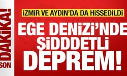 Son dakika: Ege Denizi'nde şiddetli deprem! İzmir ve Aydın'da da hissedildi