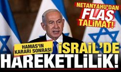 Son dakika: Hamas'ın kararı sonrası İsrail'de hareketlilik! Netanyahu'dan flaş talima