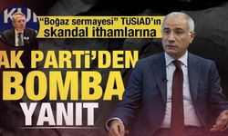 TÜSİAD'ın ağır ithamlarına AK Parti'den bomba cevap