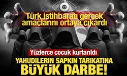 Yahudilerin sapkın tarikatına büyük darbe! Çok sayıda çocuk kurtarıldı.