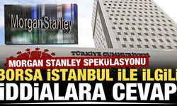 'Morgan Stanley, Borsa İstanbul'dan çekildi' iddiaları sahte çıktı