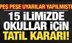 Son dakika haberi... Peş peşe uyarılar yapılmıştı: 15 ilde okullar tatil edildi!