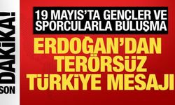 19 Mayıs'ta gençlerle buluşma! Erdoğan'dan 'Terörsüz Türkiye' mesajı