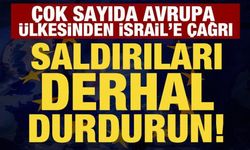 Avrupa ülkelerinden ortak açıklama: İsrail saldırıları durdursun!