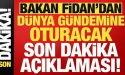 Bakan Hakan Fidan'dan dünya gündemine oturacak son dakika açıklaması!