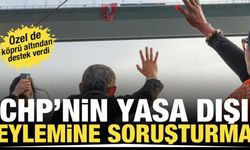 CHP'li vekiller köprüde Ekrem İmamoğlu pankartı açtılar! Soruşturma başlatıldı