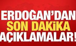 Cumhurbaşkanı Erdoğan'dan son dakika açıklamalar!