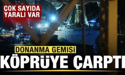 Donanma gemisi köprüye çarptı! Çok sayıda yaralı var