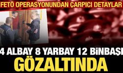 FETÖ'ye büyük operasyon: 4 albay, 8 yarbay, 12 binbaşı gözaltında