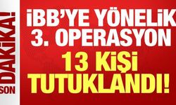 İBB'ye yönelik 3. operasyon: 13 kişi tutuklandı!