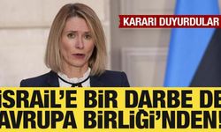 İngiltere'nin ardından İsrail'e bir darbe de Avrupa Birliği'nden!