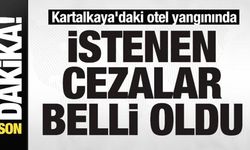 Kartalkaya'daki otel yangınında istenen cezalar belli oldu
