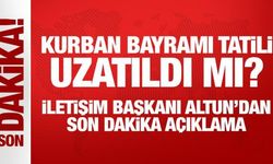 Kurban Bayramı tatili uzayacak mı? İletişim Başkanı Altun'dan son dakika açıklama
