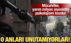 Mücahitler, yarım milyon siyonistin psikolojisini bozdu! O anları unutamıyorlar