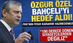 Özgür Özel, Bahçeli'yi hedef aldı! '180 derece dönen siyasetçilerden değiliz'
