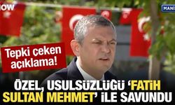 Özgür Özel, usulsüzlüğü "Fatih Sultan Mehmet" ile savundu!