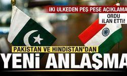 Pakistan ve Hindistan'dan yeni anlaşma! İki ülkeden peş peşe açıklama! Ordu ilan etti