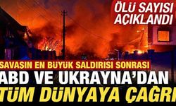 Savaşın en büyük saldırısı sonrası ABD'den tüm dünyaya çağrı! Ölü sayısı açıklandı