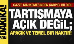 Son dakika... Gazze mahkemesinden çarpıcı bildirİ! Kendi kaderini tayin hakkı temel hak!