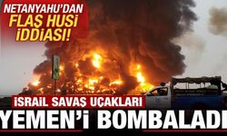 Son dakika: İsrail savaş uçakları Yemen'i vurdu! Netanyahu'dan flaş Husi iddiası