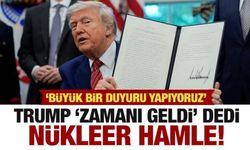 Trump 'zamanı geldi' diyerek nükleer duyuruyu yaptı!