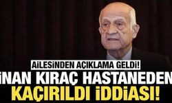 Ünlü iş insanı İnan Kıraç hastaneden kaçırıldı iddiası: Aileden açıklama geldi!