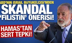 ABD'nin İsrail Büyükelçisi'nden skandal 'Filistin' önerisi! Hamas'tan sert