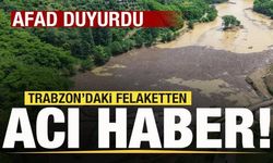 AFAD duyurdu! Trabzon'daki felaketten acı haber!
