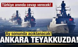 Ay sonunda açıklanacak! Ankara teyakkuzda! Türkiye anında cevap verecek!