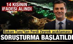 Bakan Tunç'tan Ferdi Zeyrek açıklaması: Soruşturma başlatıldı! 14 kişinin ifadesi alındı