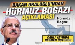 Bakan Uraloğlu açıkladı! Türkiye'den son dakika Hürmüz Boğazı duyurusu