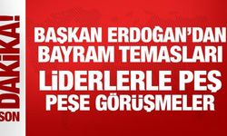 Başkan Erdoğan'dan bayram temasları: Liderlerle peş peşe görüşmeler