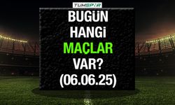 Bugün hangi maçlar var 6 Haziran? İşte bugün oynanacak maçlar