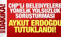 CHP'li belediyelere soruşturma: Aykut Erdoğdu, Ali Sukas, Veysel Erçevik tutuklandı