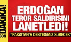 Erdoğan, Pakistan'daki terör saldırısını lanetledi