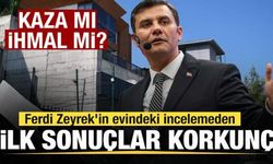 Ferdi Zeyrek'in evindeki İlk incelemeden çıkan sonuçlar korkunç! Adım adım felaket