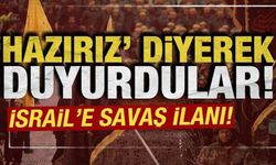 'Hazırız” diyerek duyurdular: İsrail'e savaş ilanı