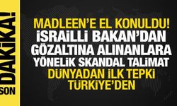 İsrail, Madleen'e el koydu!: İlk tepki Türkiye'den, İsrail'den skandal talimat