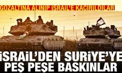 İsrail'den Suriye'ye peş peşe baskınlar: Alıkonulup İsrail'e kaçırıldılar