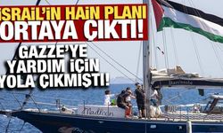 İsrail'in hain planı ortaya çıktı! Gazze'ye yardım için yola çıkmıştı