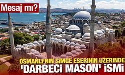 Mesaj mı? Osmanlı'nın simge eserinin üzerinde 'darbeci mason' ismi